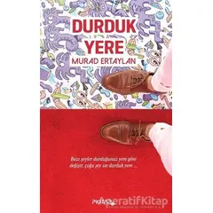 Durduk Yere - Murad Ertaylan - P Kitap Yayıncılık