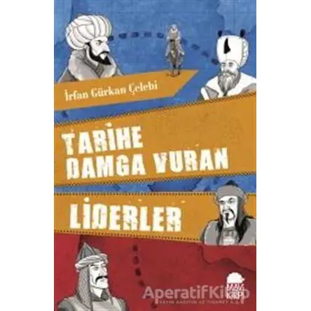 Tarihe Damga Vuran Liderler - İrfan Gürkan Çelebi - Mavi Kirpi Yayınları