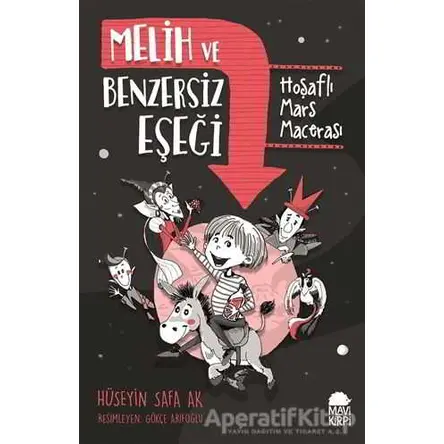 Melih ve Benzersiz Eşeği - Hoşaflı Mars Macerası - Hüseyin Safa Ak - Mavi Kirpi Yayınları