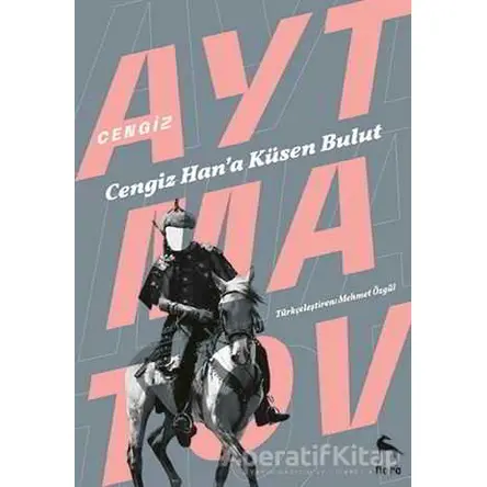 Cengiz Han’a Küsen Bulut - Cengiz Aytmatov - Nora Kitap