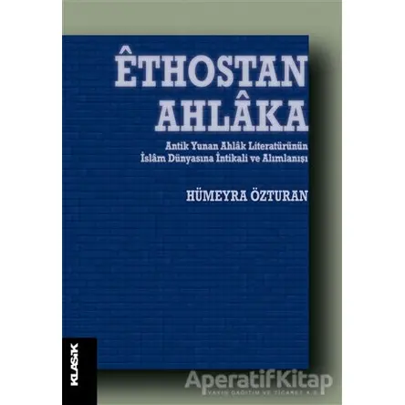 Ethostan Ahlaka - Hümeyra Özturan - Klasik Yayınları