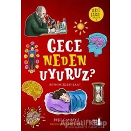 Gece Neden Uyuruz? - Akıl Çelen Serisi 3 - Reşit Canbeyli - Büyülü Fener Yayınları