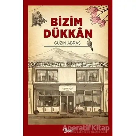 Bizim Dükkan - Güzin Abraş - Alfa Aktüel Yayınları