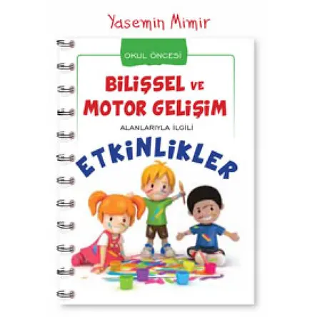 Bilişsel ve Motor Gelişim Alanlarıyla İlgili Etkinlikler - Kolektif - Yumurcak Yayınları