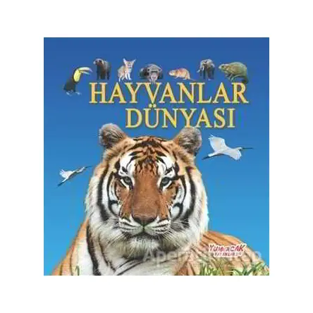 Hayvanlar Dünyası - Kolektif - Yumurcak Yayınları