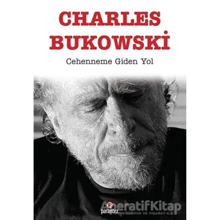 Cehenneme Giden Yol - Charles Bukowski - Parantez Yayınları