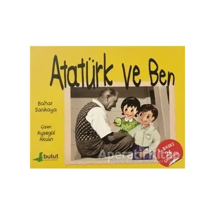 Atatürk ve Ben - Bahar Sarıkaya - Bulut Yayınları