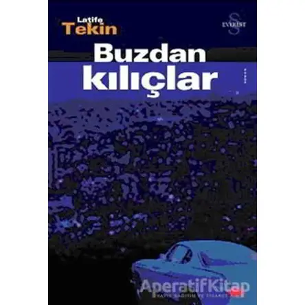 Buzdan Kılıçlar - Latife Tekin - Everest Yayınları