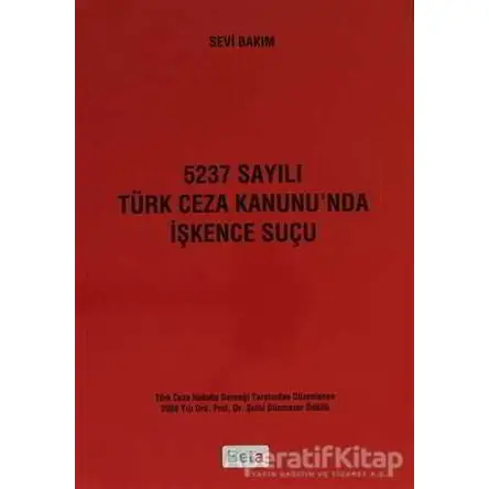 5237 Sayılı Türk Ceza Kanunu’nda İşkence Suçu - Sevi Bakım - Beta Yayınevi