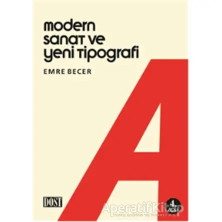 Modern Sanat ve Yeni Tipografi - Emre Becer - Dost Kitabevi Yayınları