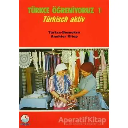 Türkçe Öğreniyoruz 1 - Türkçe-Boşnakça Anahtar Kitap - Nurettin Koç - Engin Yayınevi