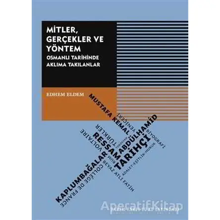 Mitler, Gerçekler ve Yöntem - Edhem Eldem - Tarih Vakfı Yurt Yayınları