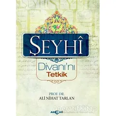 Şeyhi Divanı’nı Tetkik - Ali Nihat Tarlan - Akçağ Yayınları