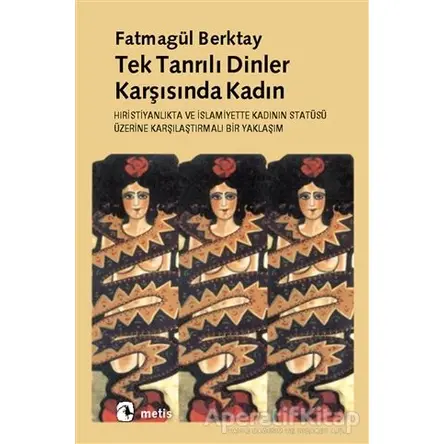 Tek Tanrılı Dinler Karşısında Kadın - Fatmagül Berktay - Metis Yayınları