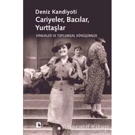 Cariyeler, Bacılar, Yurttaşlar - Deniz Kandiyoti - Metis Yayınları