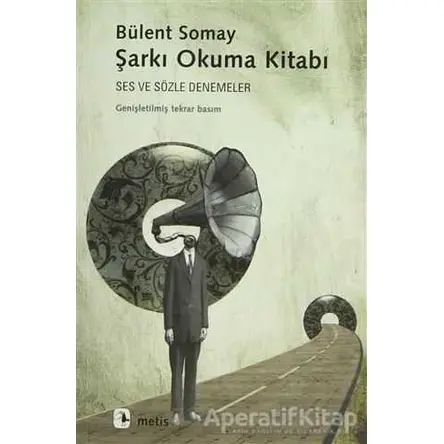 Şarkı Okuma Kitabı - Bülent Somay - Metis Yayınları