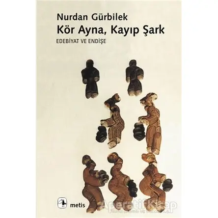 Kör Ayna, Kayıp Şark - Nurdan Gürbilek - Metis Yayınları