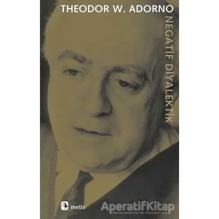 Negatif Diyalektik - Theodor W. Adorno - Metis Yayınları