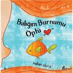 Balığım Burnumu Öptü - Nalan Alaca - Çınar Yayınları