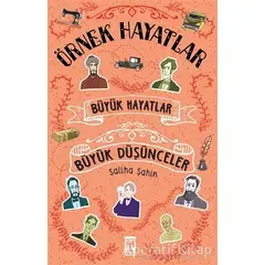 Büyük Hayatlar- Büyük Düşünceler - Saliha Şahan - Genç Timaş