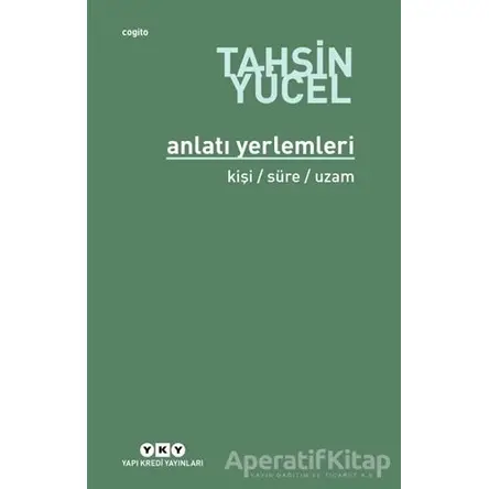 Anlatı Yerlemleri - Tahsin Yücel - Yapı Kredi Yayınları