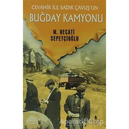 Cevahir ile Sadık Çavuşun Buğday Kamyonu - Bütün Eserleri