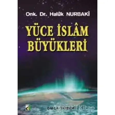 Yüce İslam Büyükleri - Haluk Nurbaki - Damla Yayınevi