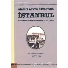 Birinci Dünya Savaşında İstanbul - Harry Stuermer - Yaba Yayınları