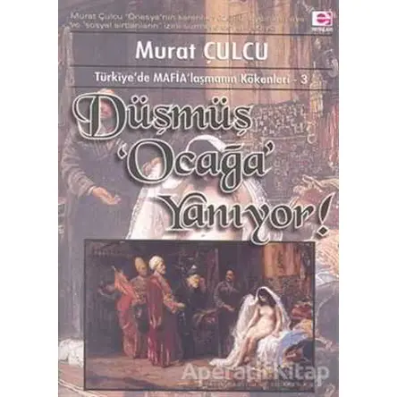 Düşmüş Ocağa Yanıyor - Murat Çulcu - E Yayınları