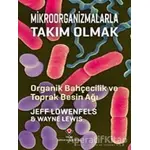 Mikroorganizmalarla Takım Olmak - Organik Bahçecilik ve Toprak Besin Ağı