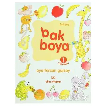 Bak Boya 1 Meyveler - Oya Ferzan Gürsoy - Altın Kitaplar