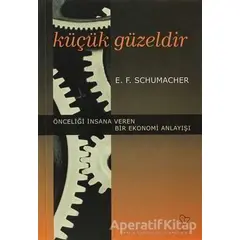 Küçük Güzeldir - E. F. Schumacher - Varlık Yayınları