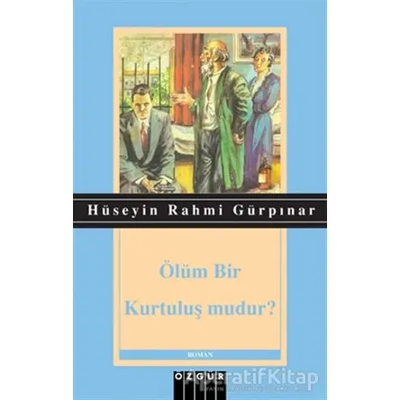 Ölüm Bir Kurtuluş mudur? - Hüseyin Rahmi Gürpınar - Özgür Yayınları