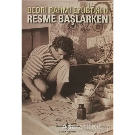 Resme Başlarken - Bedri Rahmi Eyüboğlu - İş Bankası Kültür Yayınları