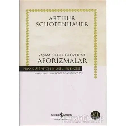 Yaşam Bilgeliği Üzerine Aforizmalar - Arthur Schopenhauer - İş Bankası Kültür Yayınları