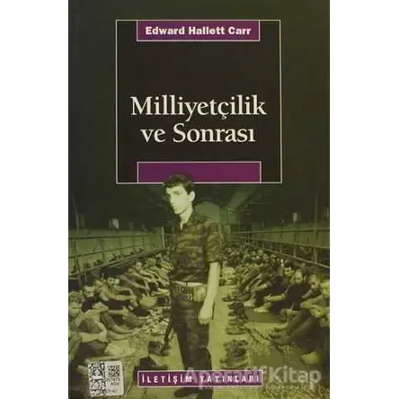 Milliyetçilik ve Sonrası - Edward Hallett Carr - İletişim Yayınevi