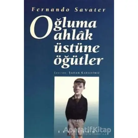 Oğluma Ahlak Üstüne Öğütler - Fernando Savater - İletişim Yayınevi