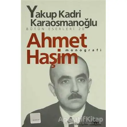 Ahmet Haşim - Yakup Kadri Karaosmanoğlu - İletişim Yayınevi