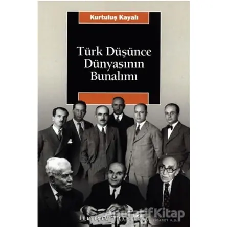 Türk Düşünce Dünyasının Bunalımı - Kurtuluş Kayalı - İletişim Yayınevi