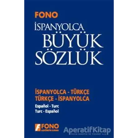 İspanyolca / Türkçe - Türkçe / İspanyolca Büyük Sözlük - Kolektif - Fono Yayınları