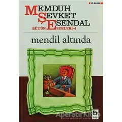 Mendil Altında - Memduh Şevket Esendal - Bilgi Yayınevi