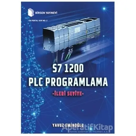 S7 1200 PLC Programlama - İleri Seviye - Yavuz Eminoğlu - Birsen Yayınevi