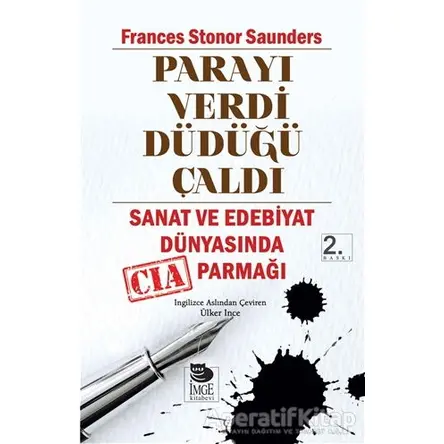 Parayı Verdi Düdüğü Çaldı - Frances Stonor Saunders - İmge Kitabevi Yayınları