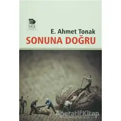 Sonuna Doğru - E. Ahmet Tonak - İmge Kitabevi Yayınları