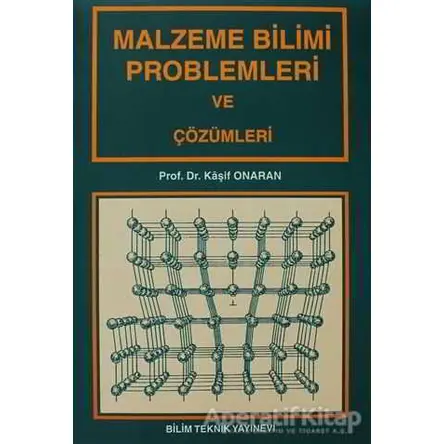 Malzeme Bilimi Problemleri ve Çözümleri - Kaşif Onaran - Bilim Teknik Yayınevi