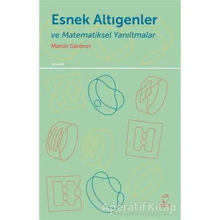 Esnek Altıgenler ve Matematiksel Yanıltmalar - Martin Gardner - Doruk Yayınları