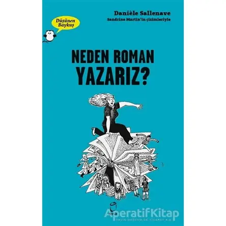 Neden Roman Yazarız? - Düşünen Baykuş - Daniele Sallenave - Doruk Yayınları