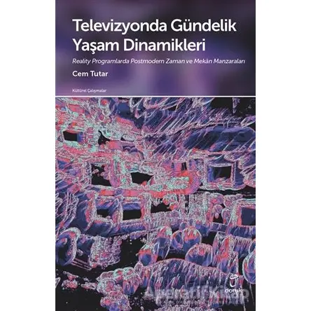 Televizyonda Gündelik Yaşam Dinamikleri - Cem Tutar - Doruk Yayınları