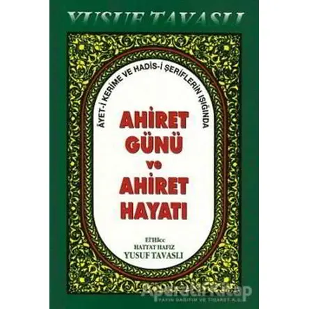 Ahiret Günü ve Ahiret Hayatı (B40) - Yusuf Tavaslı - Tavaslı Yayınları