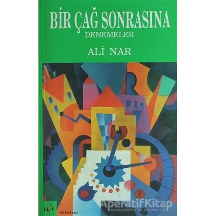 Bir Çağ Sonrasına Denemeler - Ali Nar - Elif Yayınları